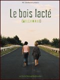 voir la fiche complète du film : Le Bois lacté