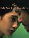 voir la fiche complète du film : Hold Your Breath Like a Lover