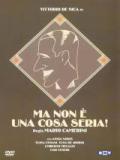 voir la fiche complète du film : Mais ça n est pas une chose sérieuse