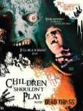 voir la fiche complète du film : Children shouldn t play with dead things