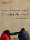 voir la fiche complète du film : I m Not Angry